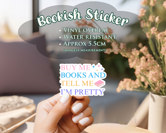 BUY ME BOOKS AND TELL ME I'M PRETTY